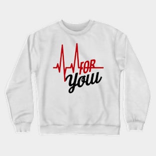 For you romantic heartbeat Crewneck Sweatshirt